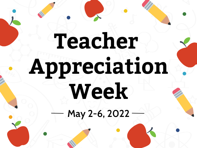 Teacher Appreciation Week is May 2-6
